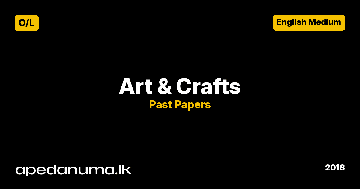 O/L Art and Crafts Past Paper 2018 English Medium