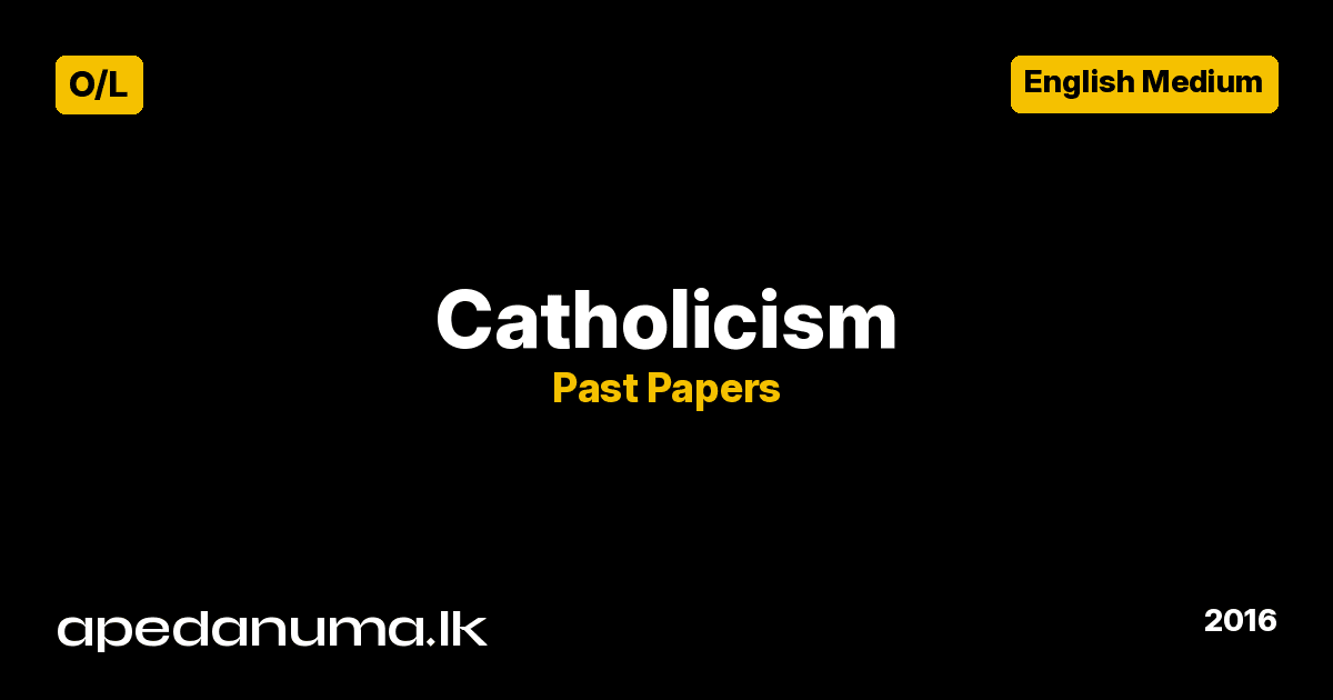GCE O/L Catholicism Past Paper - 2016 - English Medium