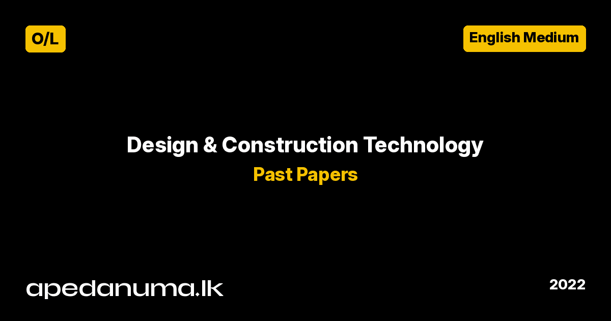 GCE O/L Design and Construction Technology I Past Paper - 2022