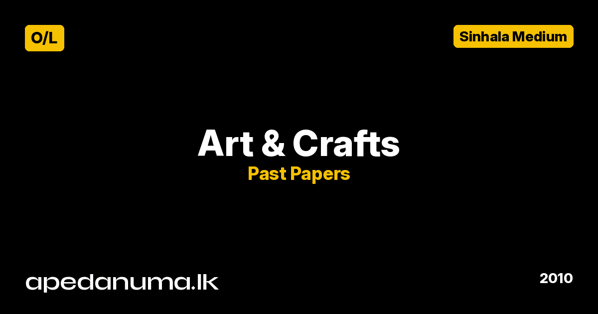 O/L Art & Crafts Past Paper 2010 Sinhala Medium