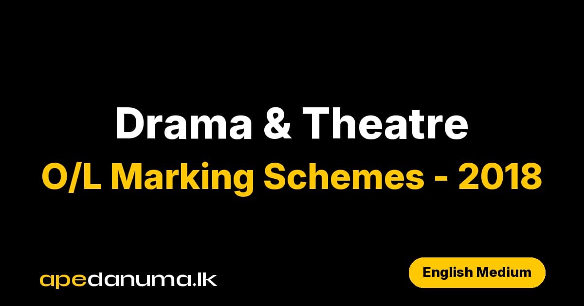 GCE O/L Drama & Theatre Marking Scheme - 2018 - English Medium - Department of Examinations Sri Lanka